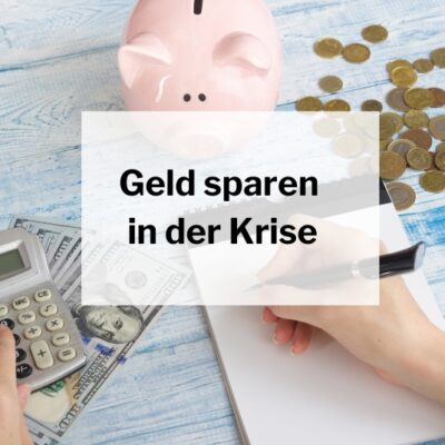 Geld sparen in der Krise – 7 Tipps