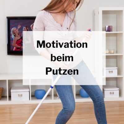 5 Tipps für mehr Motivation beim Putzen